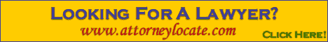 Need a Lawyer? Click Here to go to http://www.attorneylocate.com
